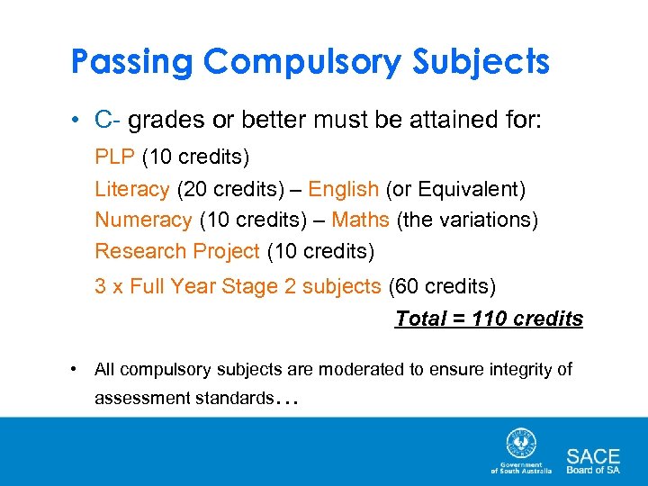 Passing Compulsory Subjects • C- grades or better must be attained for: PLP (10