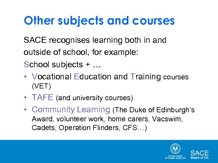 Other subjects and courses SACE recognises learning both in and outside of school, for