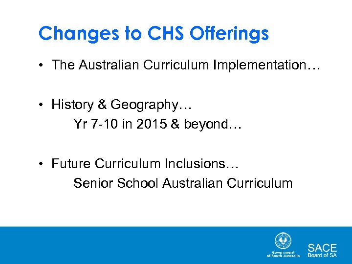 Changes to CHS Offerings • The Australian Curriculum Implementation… • History & Geography… Yr