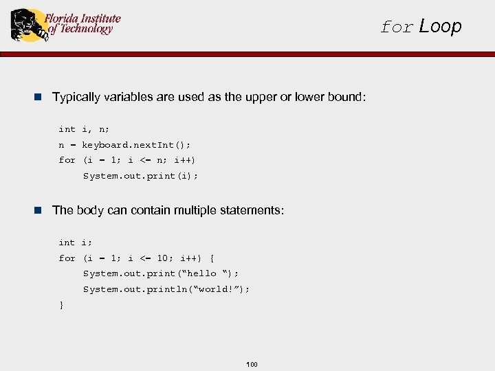 for Loop n Typically variables are used as the upper or lower bound: int