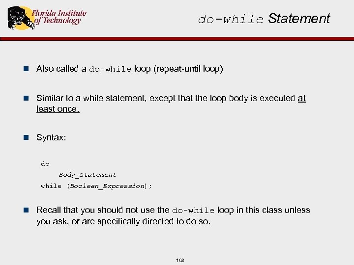 do-while Statement n Also called a do-while loop (repeat-until loop) n Similar to a