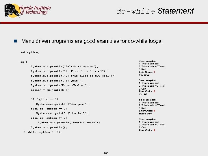 do-while Statement n Menu driven programs are good examples for do-while loops: int option;