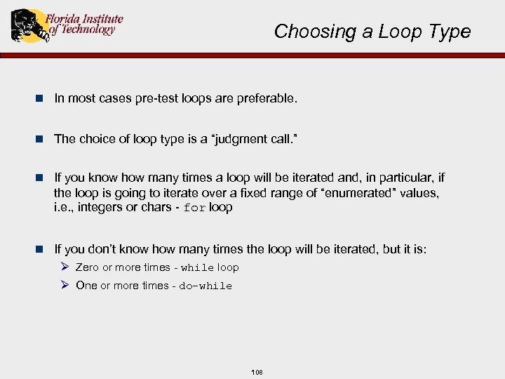 Choosing a Loop Type n In most cases pre-test loops are preferable. n The