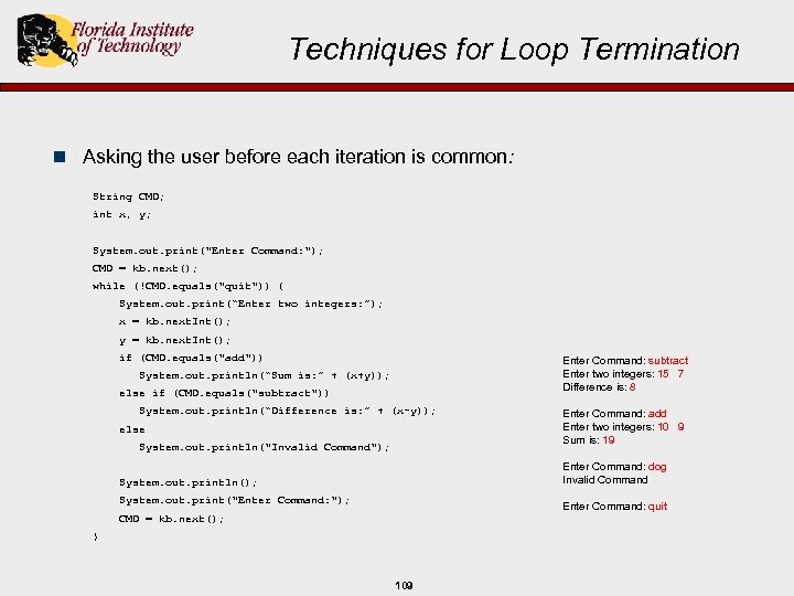 Techniques for Loop Termination n Asking the user before each iteration is common: String