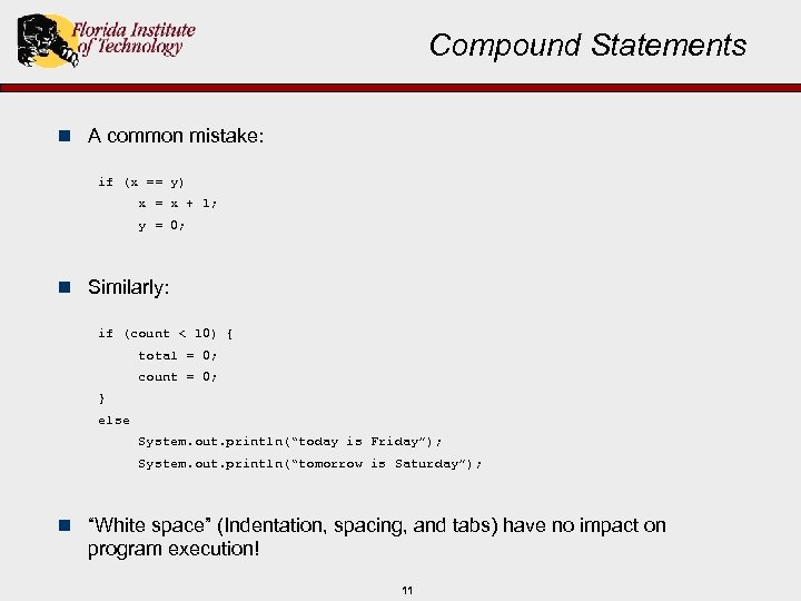 Compound Statements n A common mistake: if (x == y) x = x +