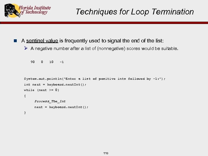 Techniques for Loop Termination n A sentinel value is frequently used to signal the