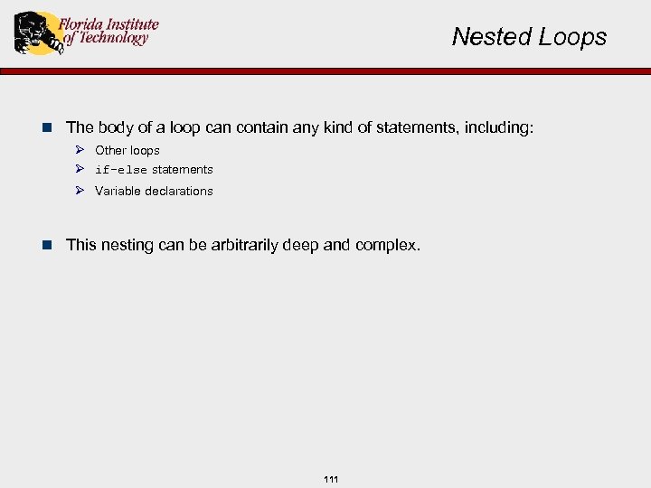 Nested Loops n The body of a loop can contain any kind of statements,