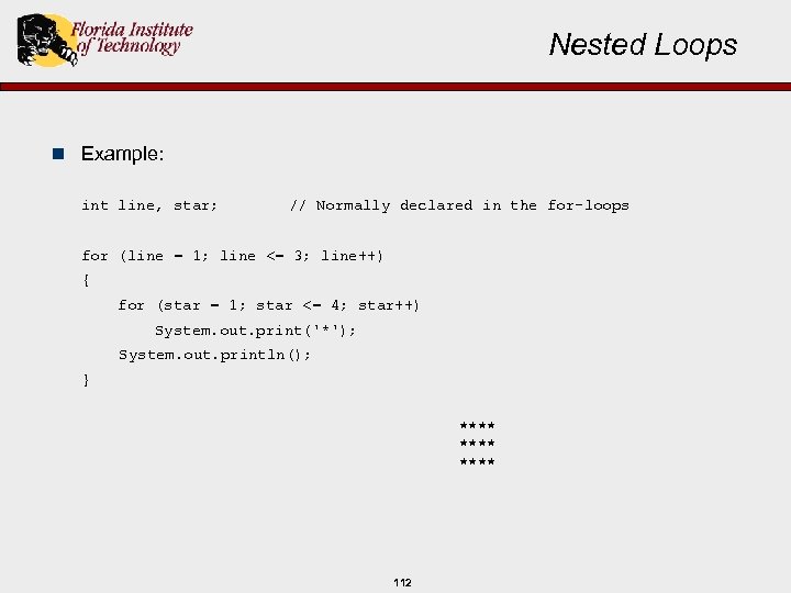 Nested Loops n Example: int line, star; // Normally declared in the for-loops for