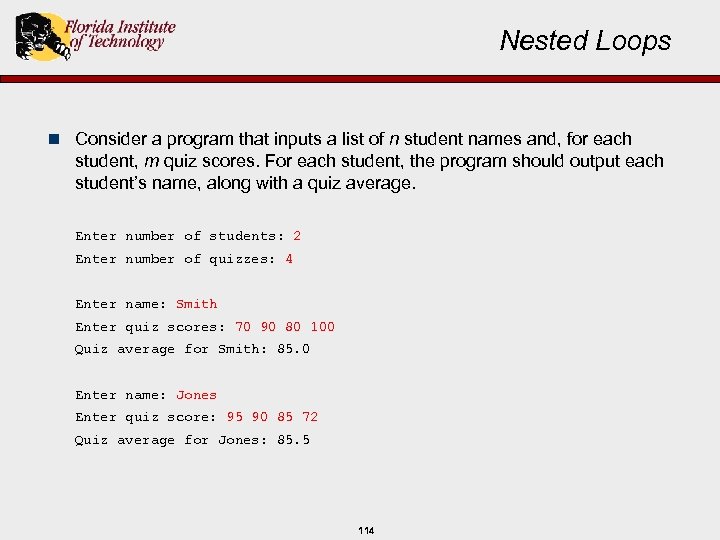 Nested Loops n Consider a program that inputs a list of n student names