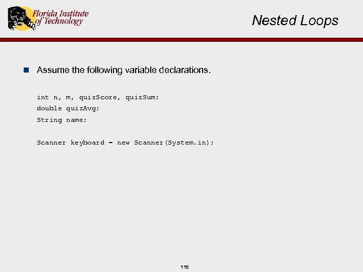 Nested Loops n Assume the following variable declarations. int n, m, quiz. Score, quiz.