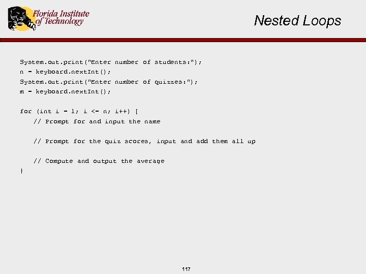 Nested Loops System. out. print("Enter number of students: "); n = keyboard. next. Int();