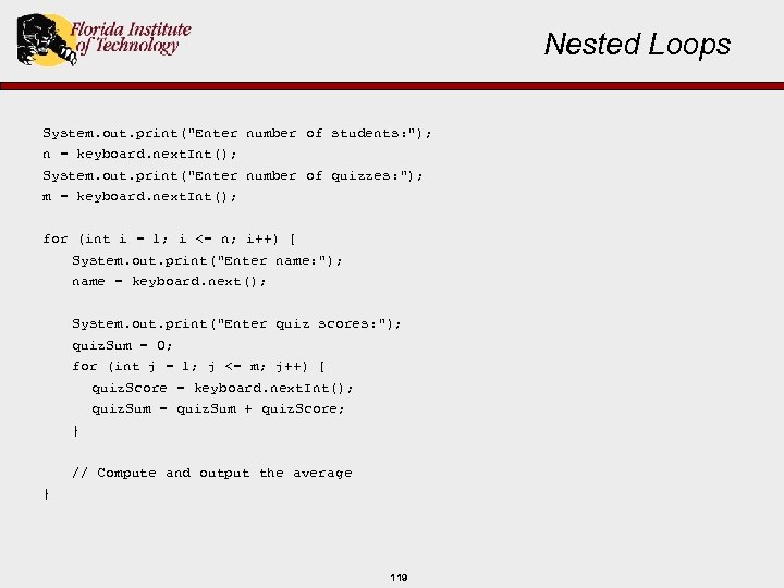 Nested Loops System. out. print("Enter number of students: "); n = keyboard. next. Int();