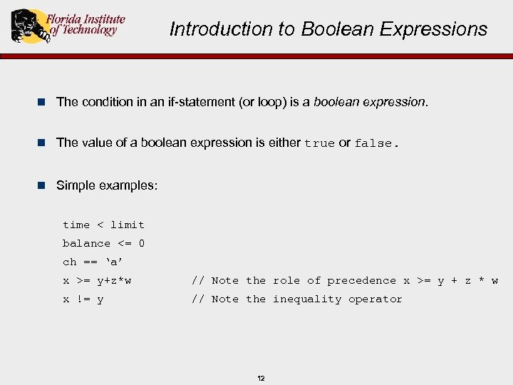 Introduction to Boolean Expressions n The condition in an if-statement (or loop) is a