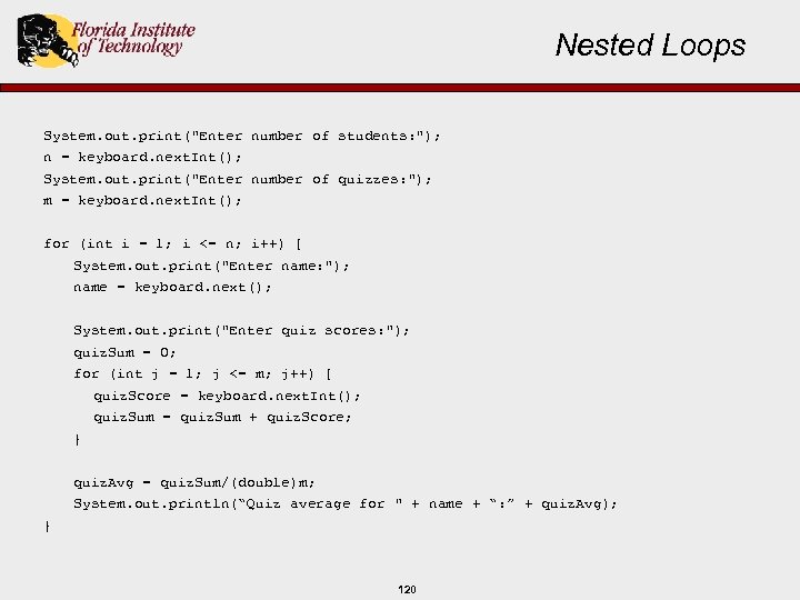 Nested Loops System. out. print("Enter number of students: "); n = keyboard. next. Int();