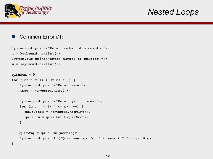 Nested Loops n Common Error #1: System. out. print("Enter number of students: "); n