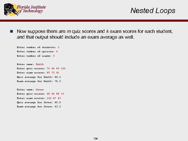 Nested Loops n Now suppose there are m quiz scores and k exam scores