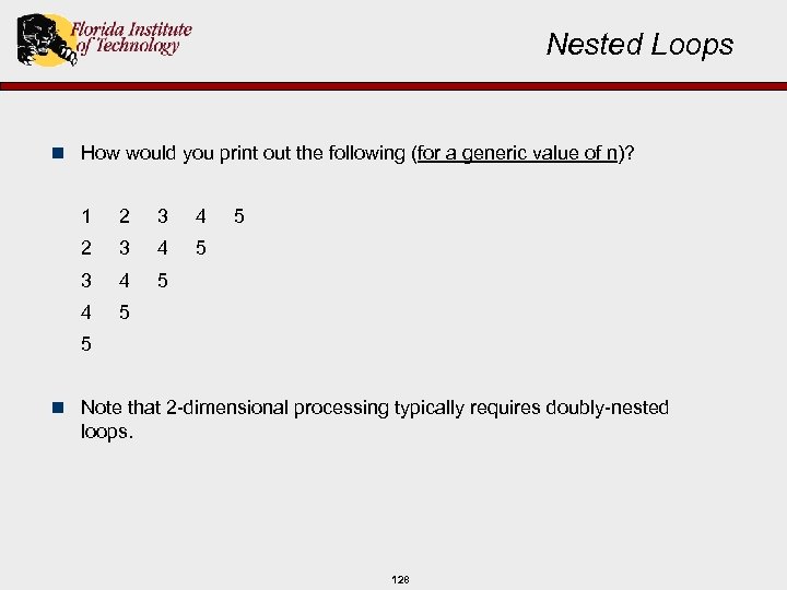 Nested Loops n How would you print out the following (for a generic value