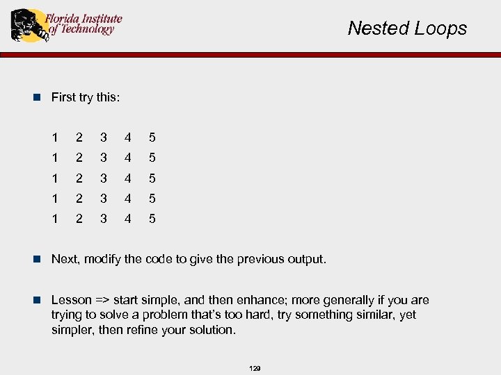 Nested Loops n First try this: 1 2 3 4 5 1 2 3