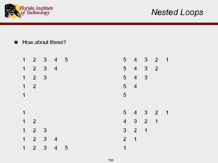 Nested Loops n How about these? 1 2 3 4 5 5 4 3