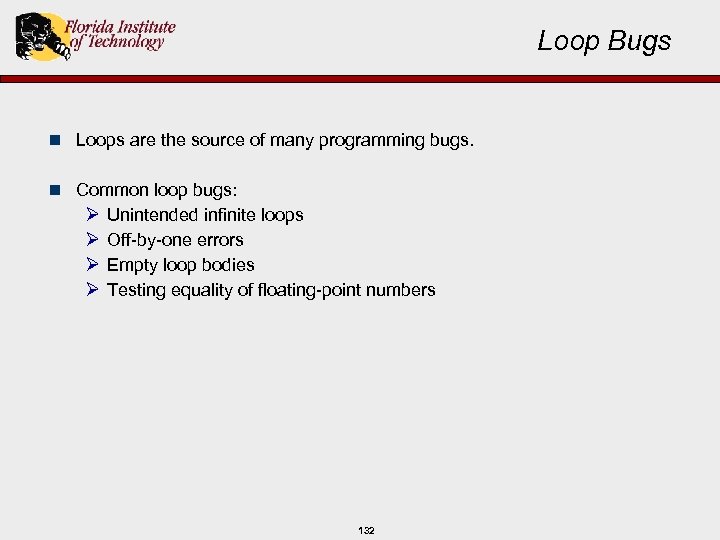 Loop Bugs n Loops are the source of many programming bugs. n Common loop