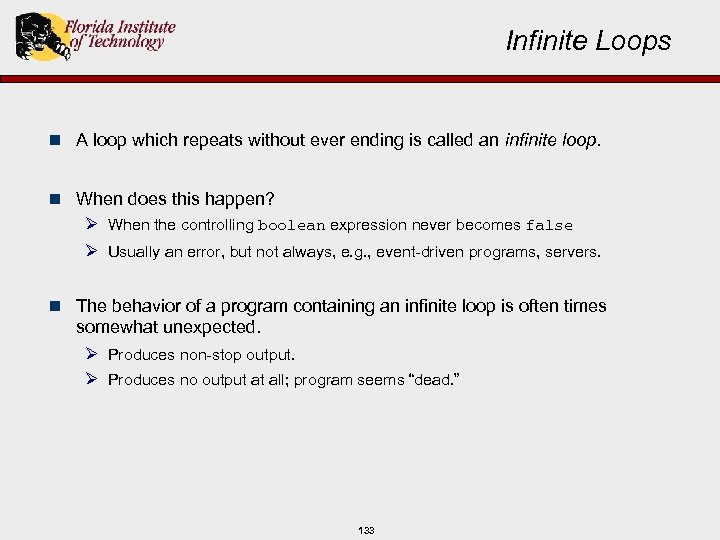 Infinite Loops n A loop which repeats without ever ending is called an infinite