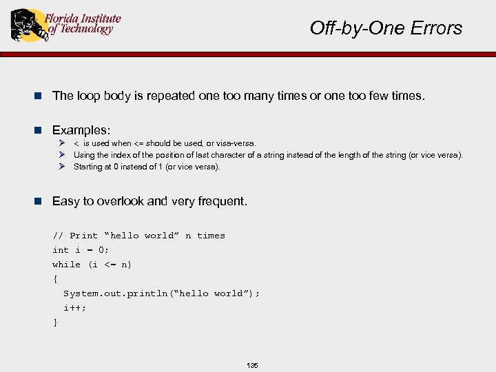 Off-by-One Errors n The loop body is repeated one too many times or one