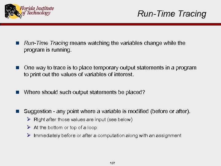 Run-Time Tracing n Run-Time Tracing means watching the variables change while the program is