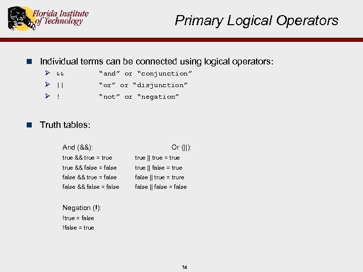 Primary Logical Operators n Individual terms can be connected using logical operators: Ø &&