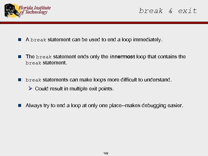 break & exit n A break statement can be used to end a loop