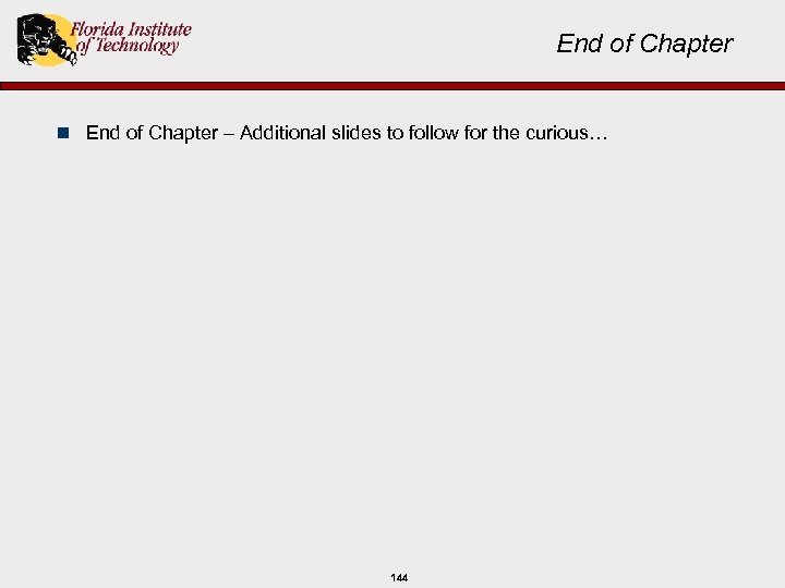 End of Chapter n End of Chapter – Additional slides to follow for the