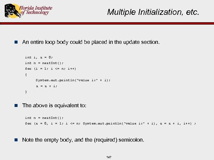 Multiple Initialization, etc. n An entire loop body could be placed in the update