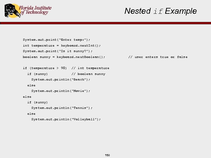 Nested if Example System. out. print(“Enter temp: ”); int temperature = keyboard. next. Int();