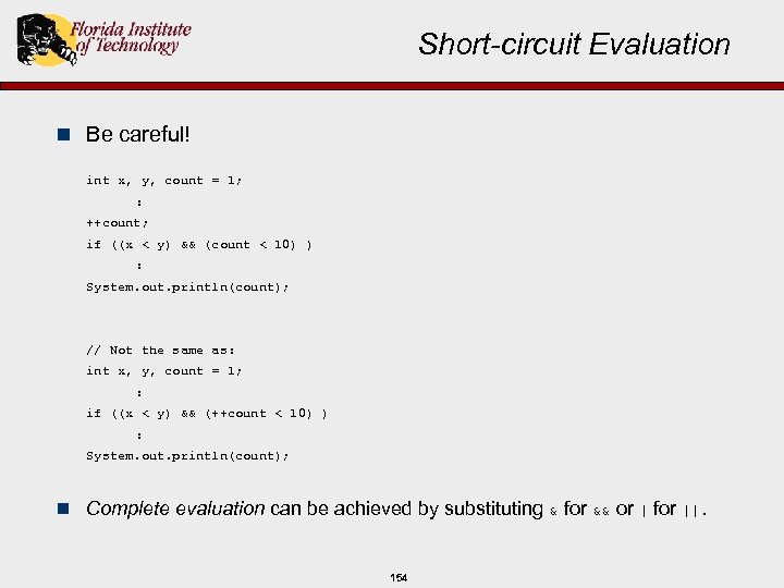 Short-circuit Evaluation n Be careful! int x, y, count = 1; : ++count; if