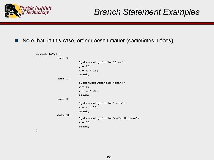 Branch Statement Examples n Note that, in this case, order doesn’t matter (sometimes it