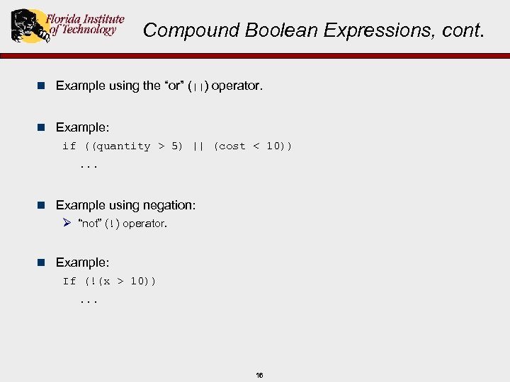 Compound Boolean Expressions, cont. n Example using the “or” (||) operator. n Example: if