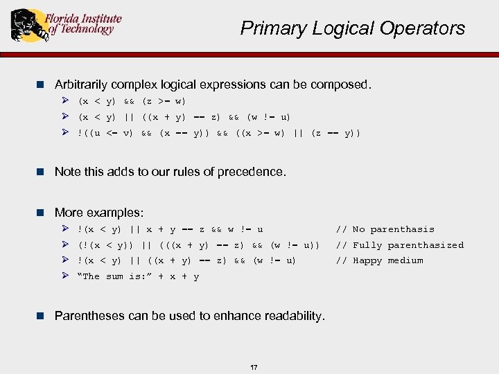 Primary Logical Operators n Arbitrarily complex logical expressions can be composed. Ø (x <