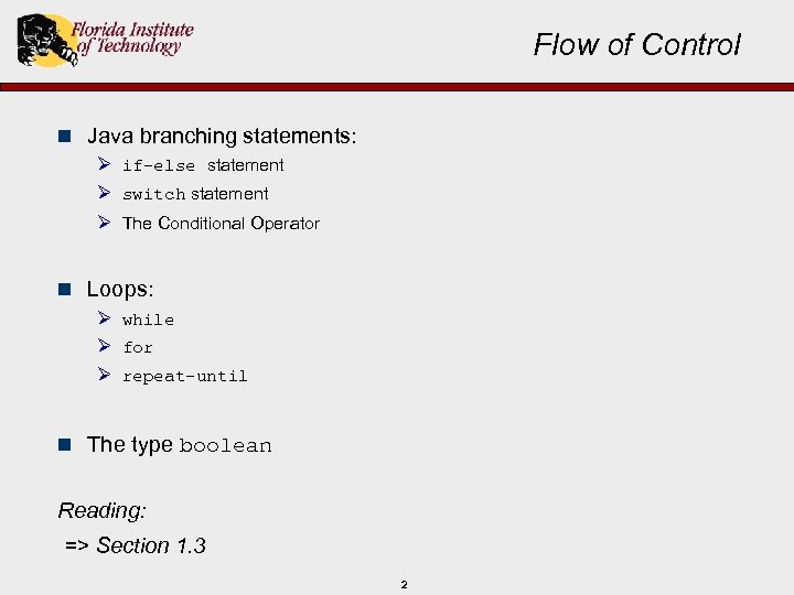 Flow of Control n Java branching statements: Ø if-else statement Ø switch statement Ø