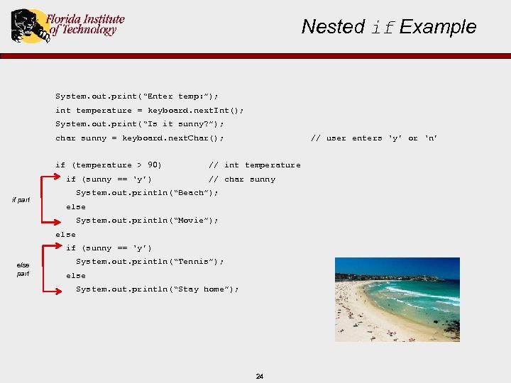 Nested if Example System. out. print(“Enter temp: ”); int temperature = keyboard. next. Int();