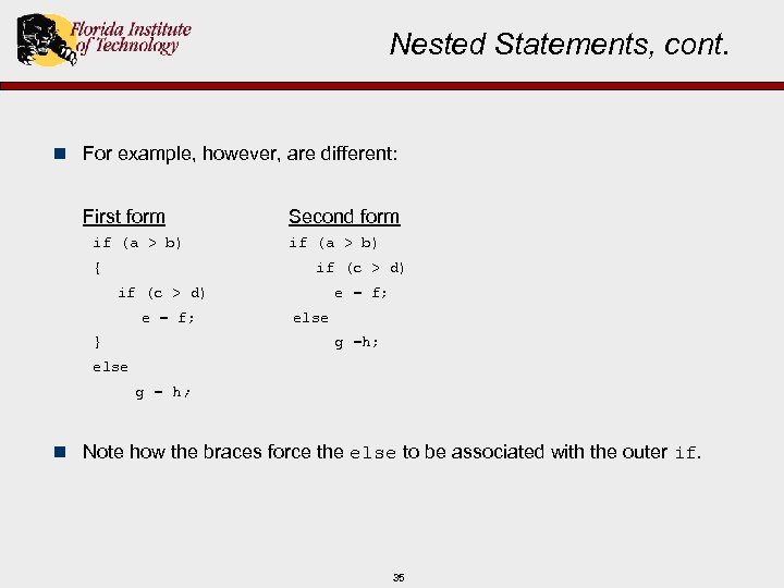 Nested Statements, cont. n For example, however, are different: First form Second form if