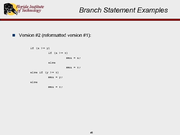 Branch Statement Examples n Version #2 (reformatted version #1): if (x >= y) if