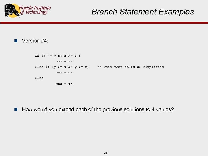 Branch Statement Examples n Version #4: if (x >= y && x >= z