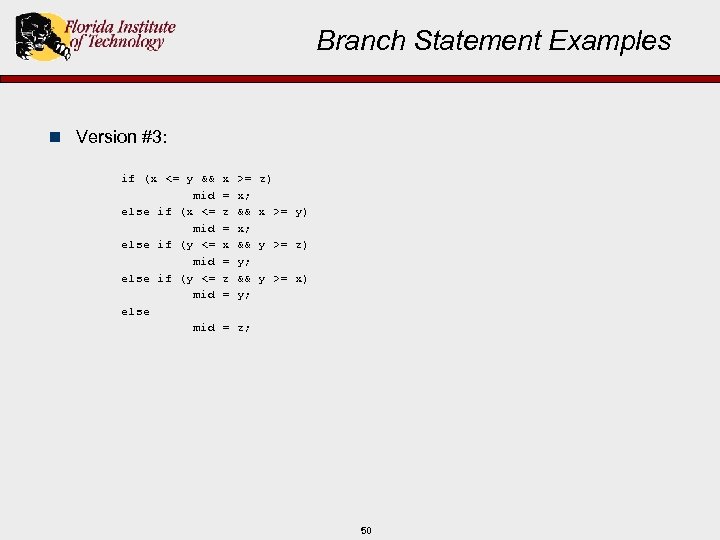 Branch Statement Examples n Version #3: if (x <= y && x >= z)