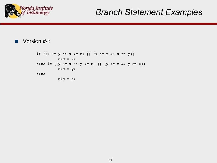 Branch Statement Examples n Version #4: if ((x <= y && x >= z)