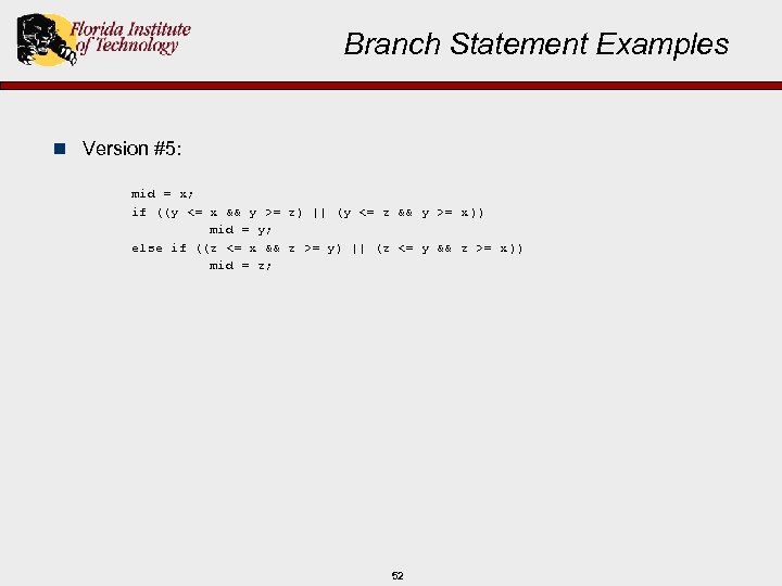 Branch Statement Examples n Version #5: mid = x; if ((y <= x &&