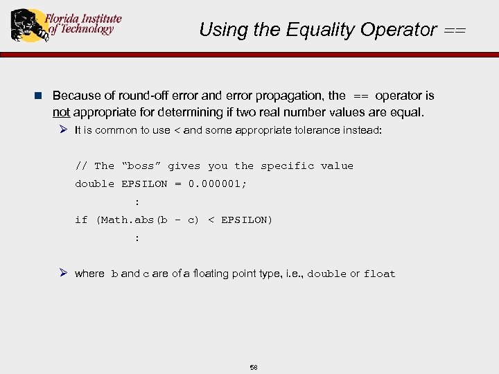 Using the Equality Operator == n Because of round-off error and error propagation, the