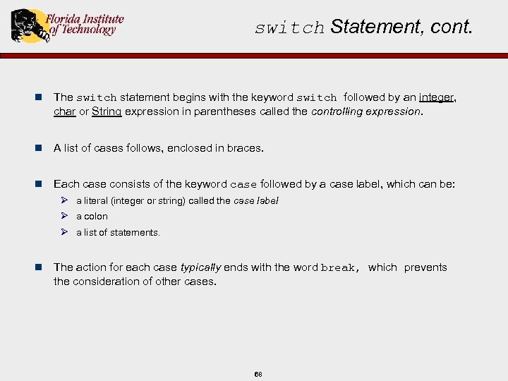 switch Statement, cont. n The switch statement begins with the keyword switch followed by