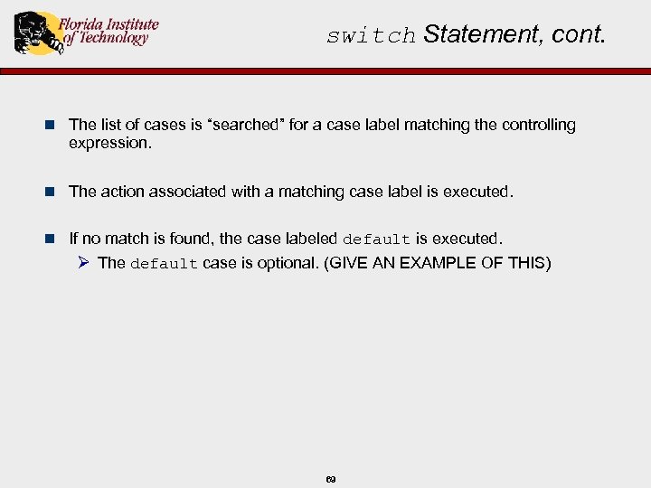 switch Statement, cont. n The list of cases is “searched” for a case label