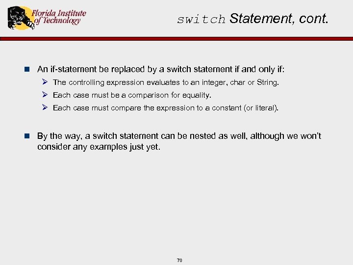 switch Statement, cont. n An if-statement be replaced by a switch statement if and