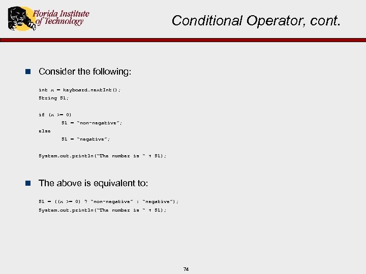 Conditional Operator, cont. n Consider the following: int x = keyboard. next. Int(); String