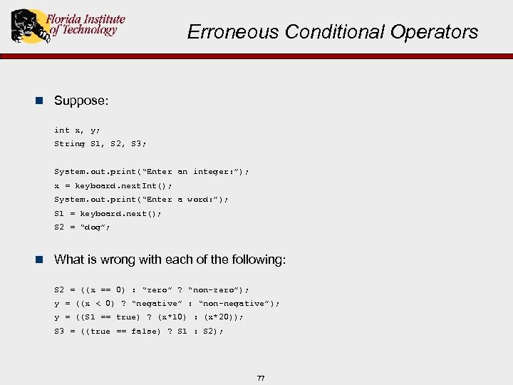 Erroneous Conditional Operators n Suppose: int x, y; String S 1, S 2, S